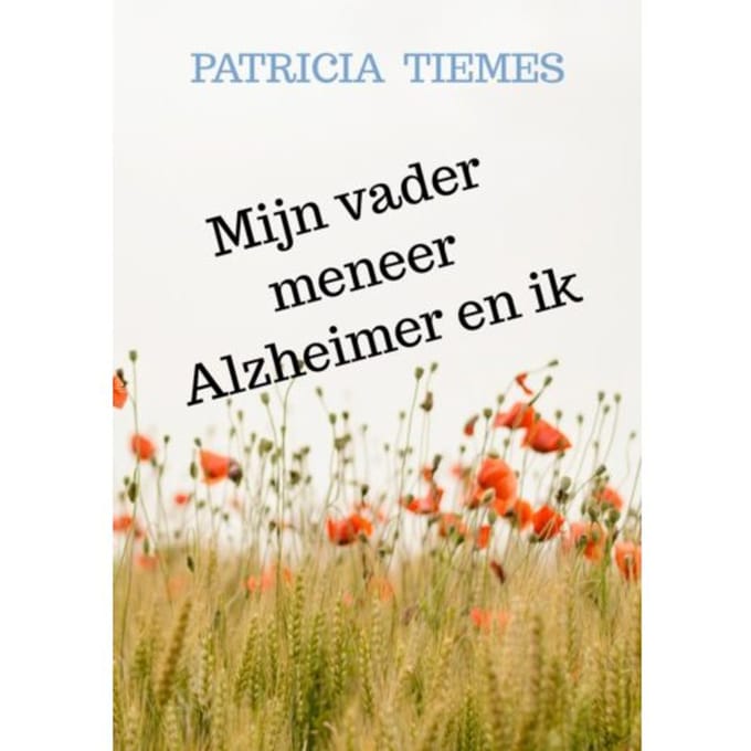 Mijn Vader Meneer Alzheimer En Ik - Patricia Tiemes