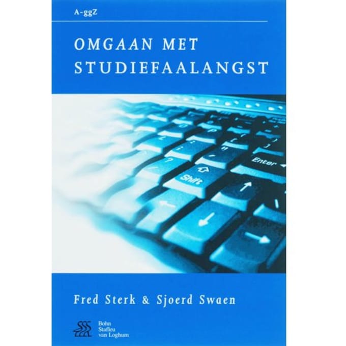 Omgaan Met Studiefaalangst - Van A Tot Ggz - Fred Sterk