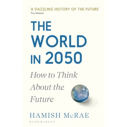 The World In 2050 - Hamish McRae