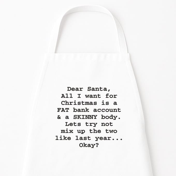 Go Mama - Keukenschort “Dear Santa, all I want for Christmas is a fat bank account & a skinny body” – Humor kookschort – One Size – Verstelbaar – Wit – Origineel kerstcadeau
