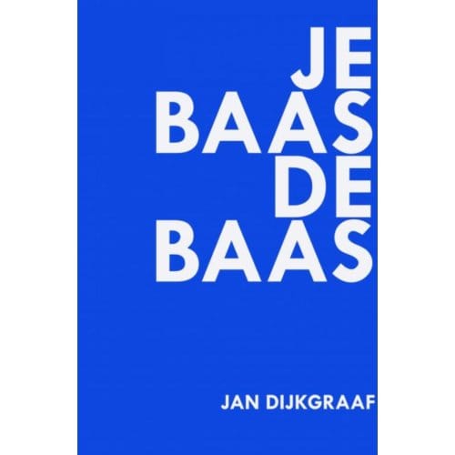 Je Baas De Baas - Jan Dijkgraaf