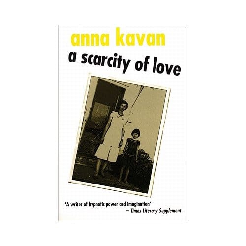 A Scarcity Of Love - Anna Kavan