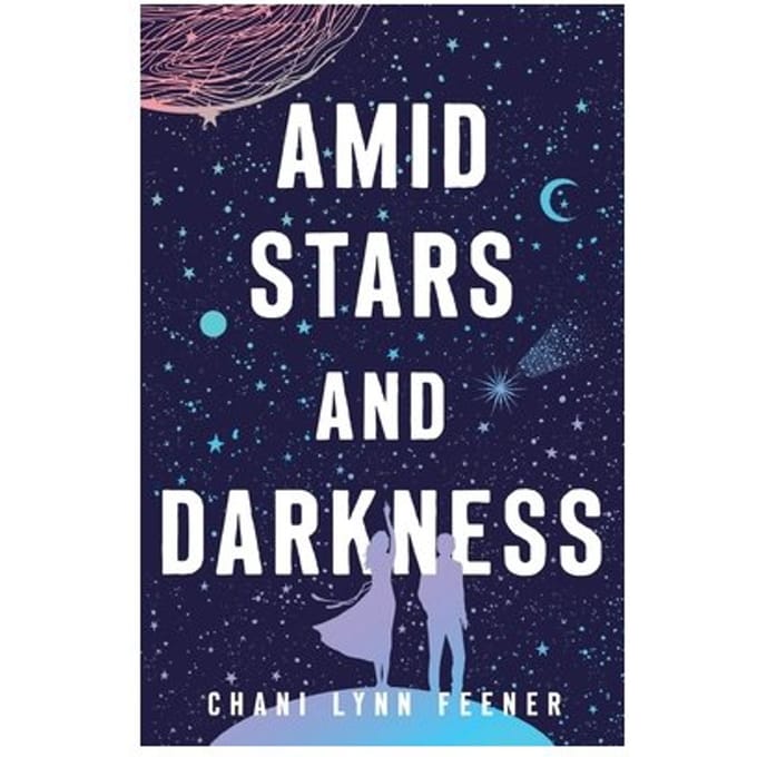 Amid Stars And Darkness - The Xenith Trilogy - Chani Lynn Feener