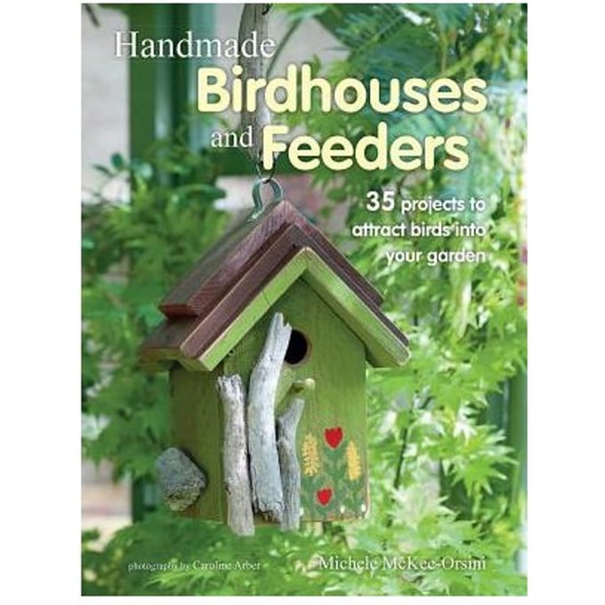 Handmade Birdhouses And Feeders - Orsini, Michele McKee