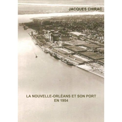 La Nouvelle-Orléans Et Son Port En 1954 - Jacques Chirac