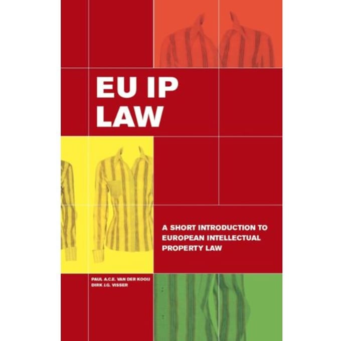 Eu Ip Law - Paul A.C.E. van der Kooij
