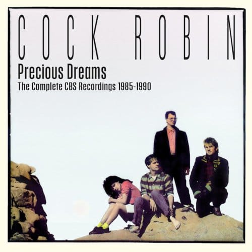 Precious Dreams: The Complete Cbs Recordings 1985-1990 - Cock Robin