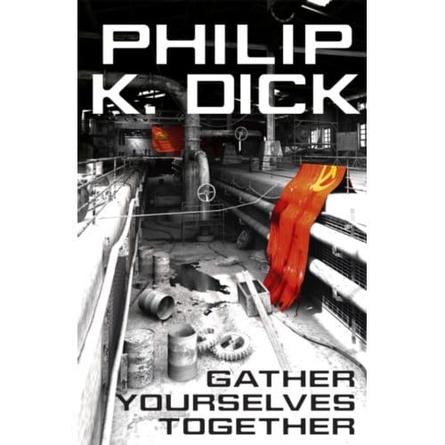 Gather Yourselves Together - Philip K Dick