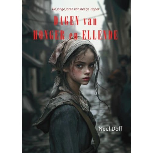 Dagen Van Honger En Ellende - Neel Doff