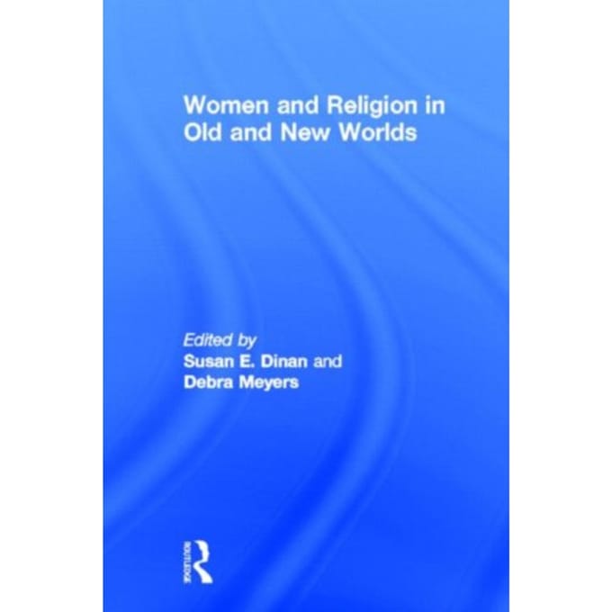 Women And Religion In Old And New Worlds
