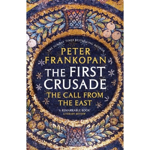 The First Crusade - Peter Frankopan