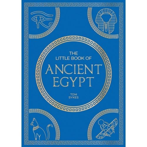 The Little Book Of Ancient Egypt - Tom Sykes