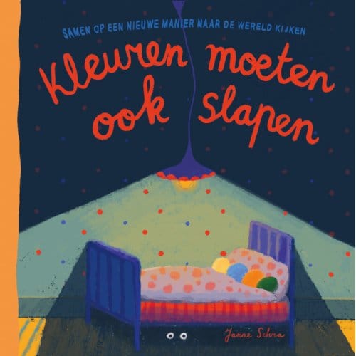 Kleuren Moeten Ook Slapen - Janne Schra