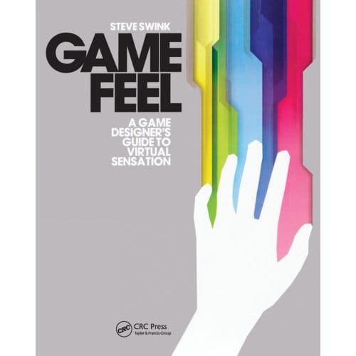 Game Feel - Morgan Kaufmann Game Design Books - USA)