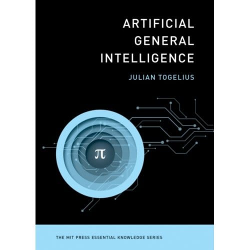 Artificial General Intelligence - The Mit Press Essential Knowledge Series - Julian Togelius