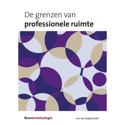 De Grenzen Van Professionele Ruimte - Ivo van Duijneveldt