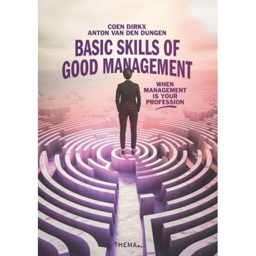 Basic Skills Of Good Management - Anton van den Dungen