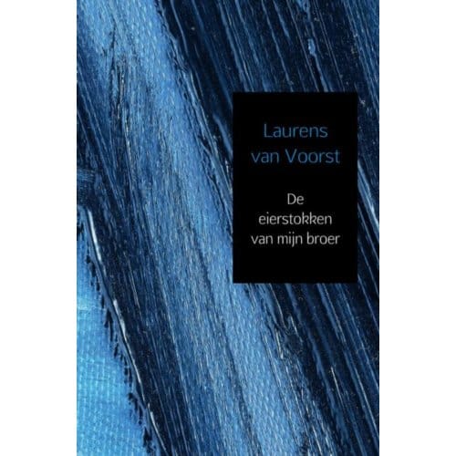 De Eierstokken Van Mijn Broer - Laurens van Voorst