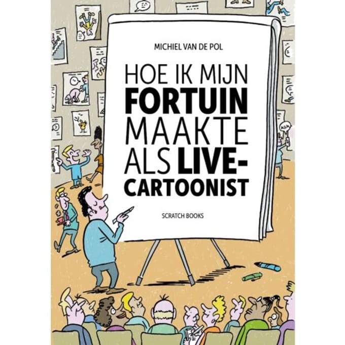 Hoe Ik Mijn Fortuin Maakte Als Live-Cartoonist - Michiel van de Pol