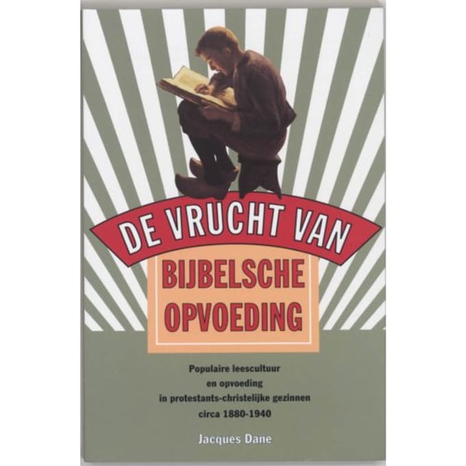 de Vrucht Van Bijbelsche Opvoeding - J. Dane