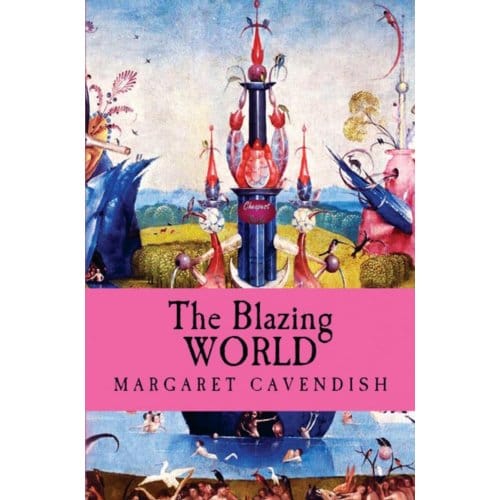 The Blazing World - Margaret Cavendish
