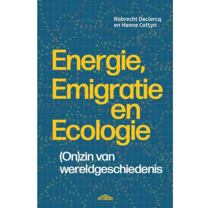Energie, Emigratie En Ecologie - Robrecht Declercq
