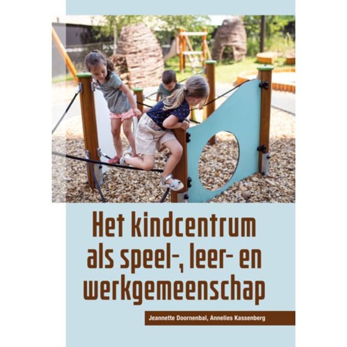 Het Kindcentrum Als Speel-, Leer- En Werkgemeenschap - Jeannette Doornenbal