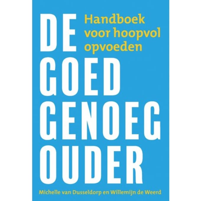 De Goed-Genoeg-Ouder - Willemijn de Weerd