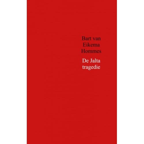 De Jalta Tragedie - Bart van Eikema Hommes