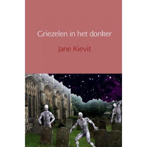 Griezelen In Het Donker - Jane Kievit