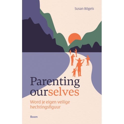 Parenting Ourselves - Susan Bögels