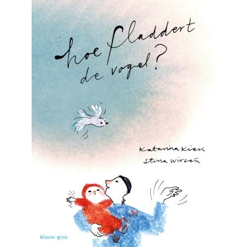 Hoe Fladdert De Vogel? - Katarina Kieri