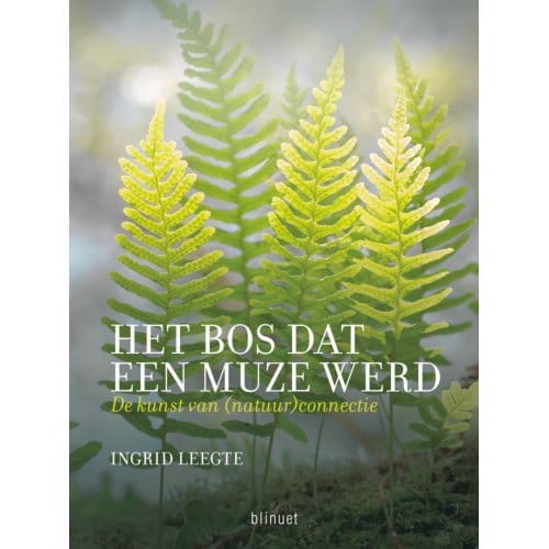Het Bos Dat Een Muze Werd - Ingrid Leegte