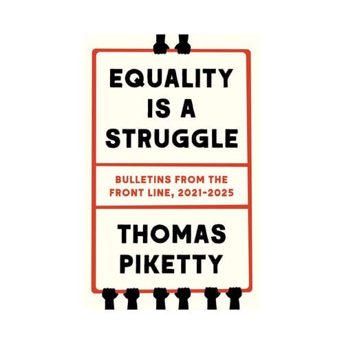 Equality Is A Struggle - Thomas Piketty