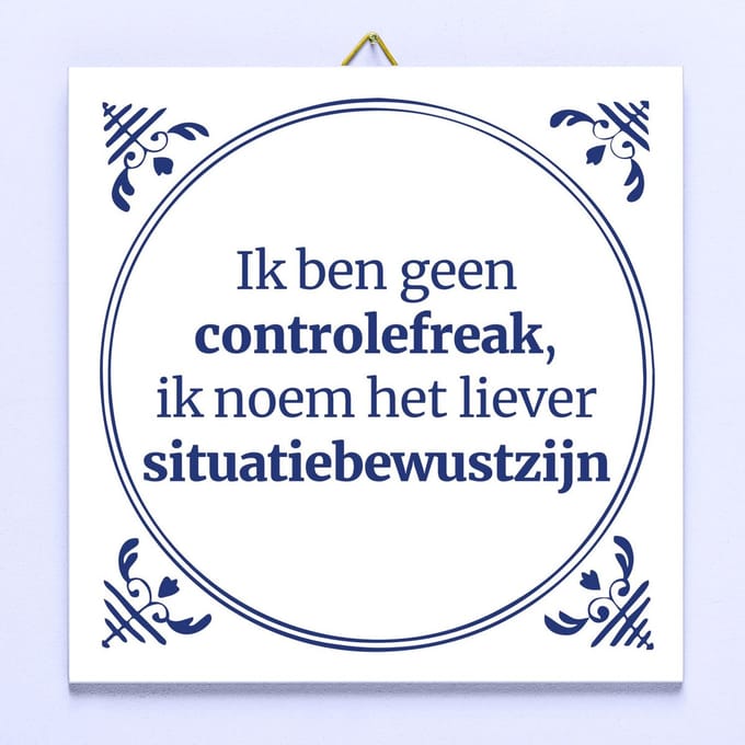 Tegeltje Ik ben geen controlefreak van Ditverzinjeniet
