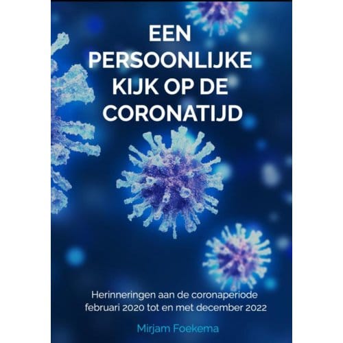 Een Persoonlijke Kijk Op De Coronatijd - Mirjam Foekema