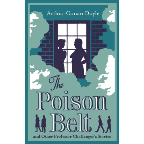 The Poison Belt And Other Professor Challenger Stories - Arthur Conan Doyle