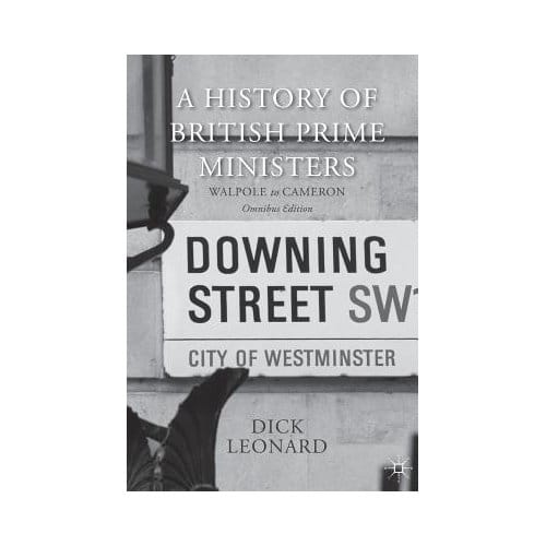 A History Of British Prime Ministers (Omnibus Edition) - Dick Leonard