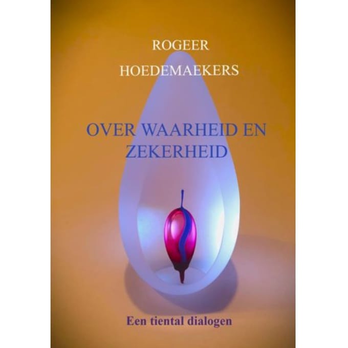 Over Waarheid En Zekerheid - Rogeer Hoedemaekers