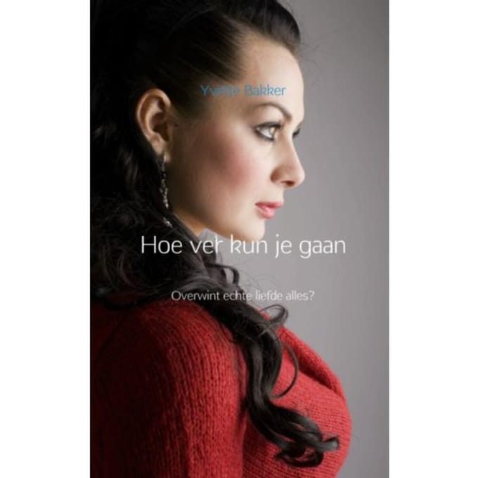 Hoe Ver Kun Je Gaan - Yvette Bakker