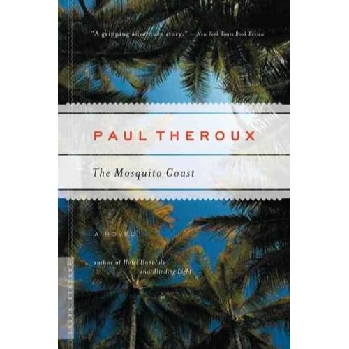 The Mosquito Coast - Theroux Paul Theroux