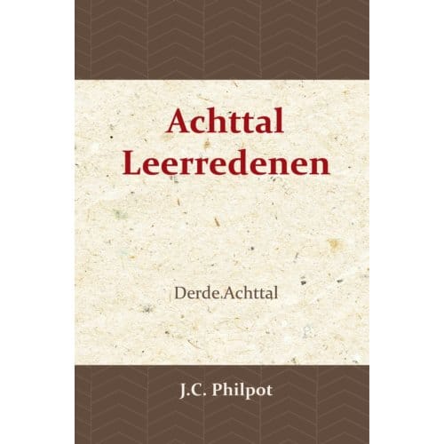 Derde Achttal Leerredenen - J.C. Philpot