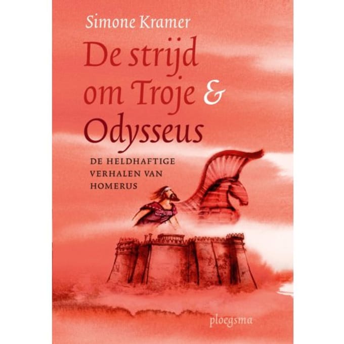 De Strijd Om Troje & Odysseus - Simone Kramer