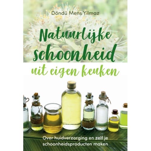 Natuurlijke Schoonheid Uit Eigen Keuken - Döndü Mens Yilmaz
