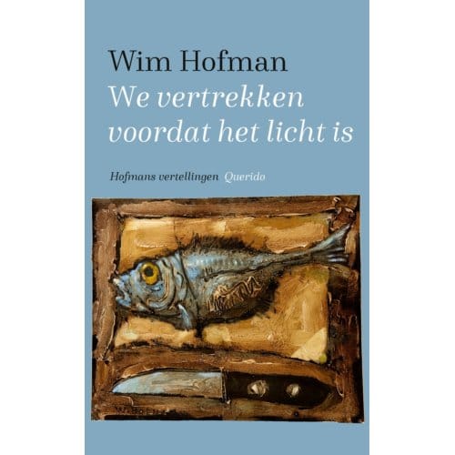 We Vertrekken Voordat Het Licht Is - Wim Hofman