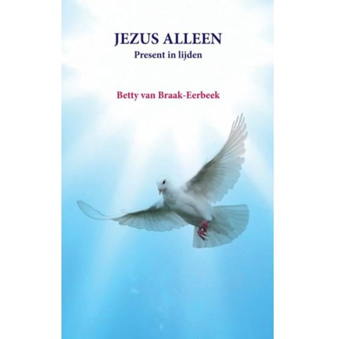 Jezus Alleen - Betty van Braak - Eerbeek