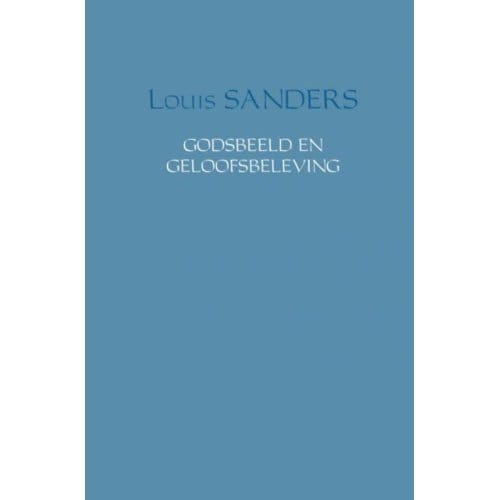 Godsbeeld En Geloofsbeleving - Louis Sanders