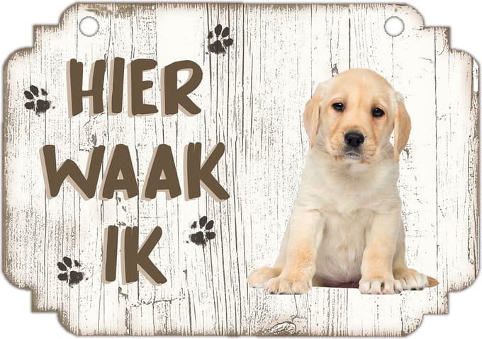 Hier Waak Ik: Labrador Pup | Waakbord | Spreukenbord | Hondenras | Hond | Betreden op eigen risico | Pas Op Voor De Hond | Deurbordjes | Bewaker Van Dit Huis