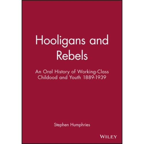 Hooligans And Rebels? - Stephen Humphries