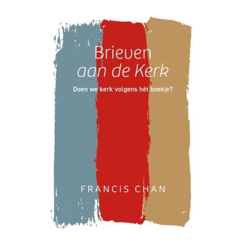 Brieven Aan De Kerk - Francis Chan